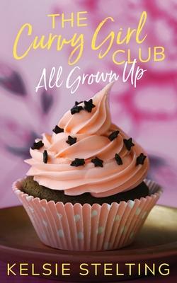 The Curvy Girl Club: All Grown Up