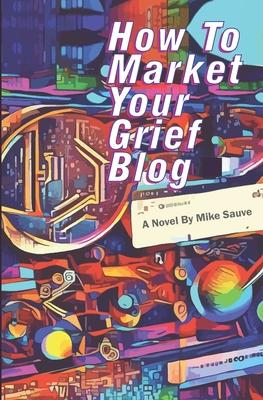 How to Market Your Grief Blog Subscription