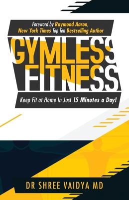 Gymless Fitness: Keep fit, at home, in just 15 minutes a day! Subscription