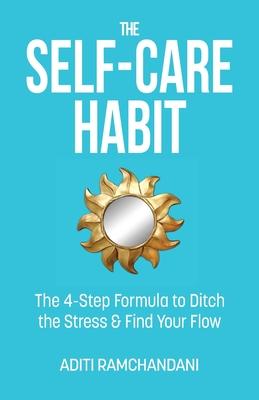 The Self-Care Habit: The 4-step Formula to Ditch the Stress and Find Your Flow