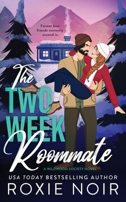 The Two Week Roommate: A Grumpy / Sunshine Romance