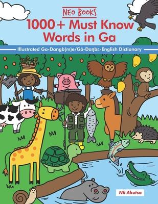 1000+ Must Know words in Ga: An Illustrated Ga-Dangb(m)e/G-Da&#331;b&#603;- English Dictionary