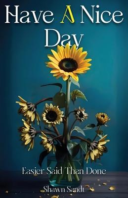 Have A Nice Day: Easier Said Than Done Subscription