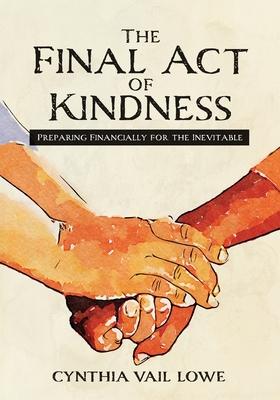 The Final Act of Kindness: Preparing Financially for the Inevitable