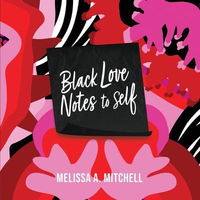 BLACK LOVE NOTES to Self