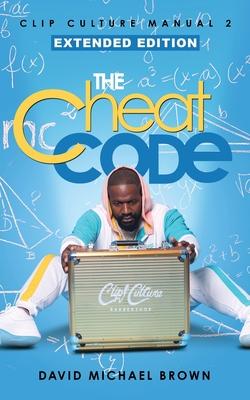 Clip Culture Manual 2: The Cheat Code