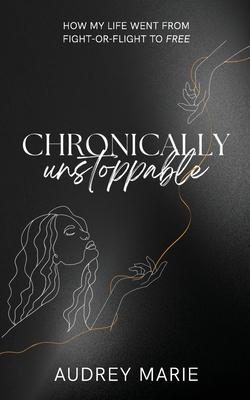 Chronically Unstoppable