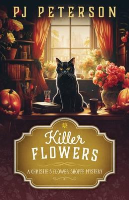 Killer Flowers: A Christie's Flower Shoppe Mystery: A Christie's Flower Shoppe