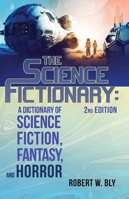 The Science Fictionary: A Dictionary of Science Fiction, Fantasy, and Horror