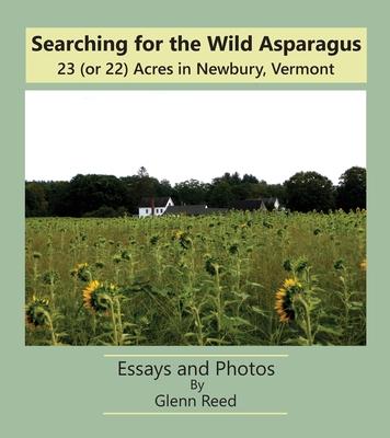 Searching for the Wild Asparagus: 23 (or 22) Acres in Newbury, Vermont