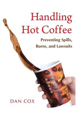 Handling Hot Coffee: Preventing Spills, Burns, and Lawsuits