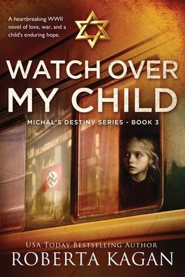 Watch Over My Child: A heartbreaking WWII novel of love, war, and a child's enduring hope Subscription