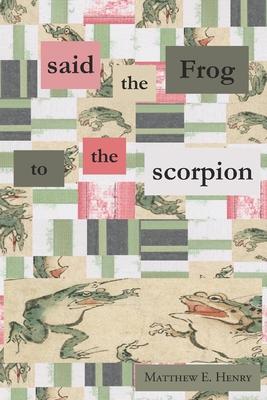 said the Frog to the scorpion