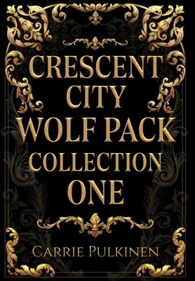 Crescent City Wolf Pack Collection One: Books 1 - 3