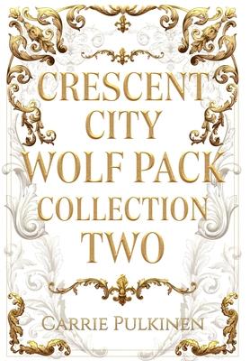 Crescent City Wolf Pack Collection Two: Books 4 - 6