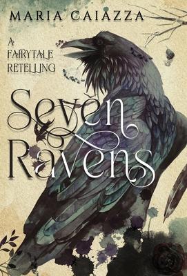 The Seven Ravens: A Fairy Tale Retelling