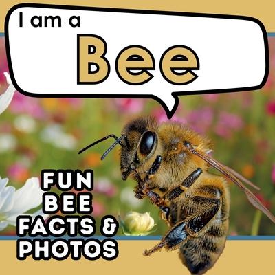 I am a Bee: A Children's Book with Fun and Educational Animal Facts with Real Photos!