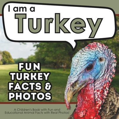 I am a Turkey: A Children's Book with Fun and Educational Animal Facts with Real Photos!