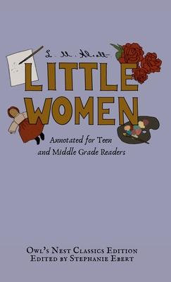 Little Women: Annotated for Teen and Middle Grade Readers