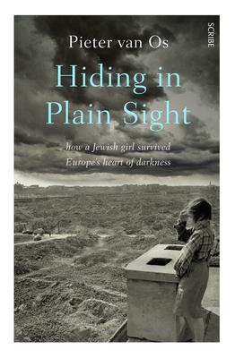 Hiding in Plain Sight: How a Jewish Girl Survived Europe's Heart of Darkness