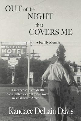 Out of the Night that Covers Me: A Family Memoir