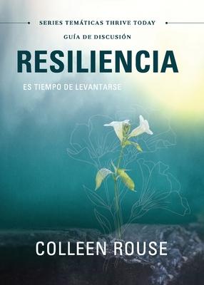 Resiliencia - Gua de Discusin: Es Tiempo De Levantarse