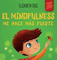 El Mindfulness me hace ms fuerte: Libro infantil para encontrar la calma, mantener la concentracin y superar la ansiedad (para nios y nias) Subscription