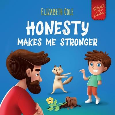 Honesty Makes Me Stronger: Social Emotional Book for Kids About Lying, Telling the Truth, and Building Trust for Children Ages 3-8 (World of Kids