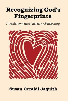 Recognizing God's Fingerprints: Miracles of Rescue, Reset and Rejoicing