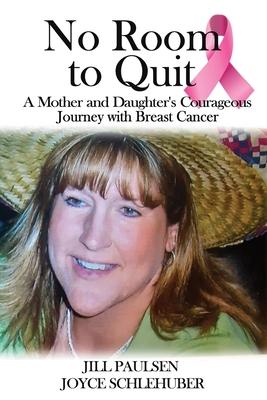 No Room to Quit: A Mother and Daughter's Courageous Journey with Breast Cancer