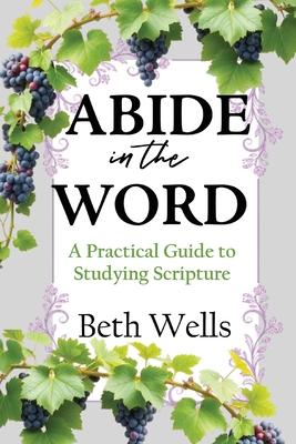 Abide in the Word: A Practical Guide to Studying Scripture Subscription