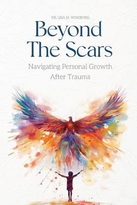 Beyond the Scars: Navigating Personal Growth After Trauma