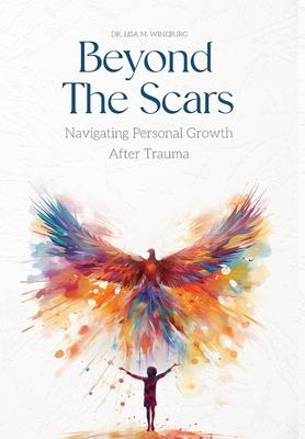 Beyond the Scars: Navigating Personal Growth After Trauma