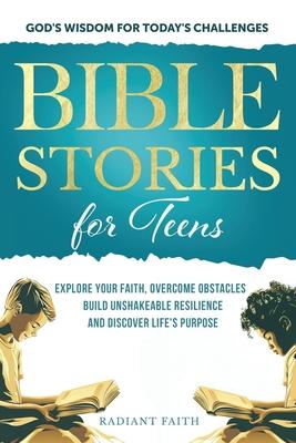 Bible Stories For Teens: Explore Your Faith, Overcome Obstacles, Build Unshakeable Resilience and Discover Life's Purpose: Explore Your Faith, Overcom Subscription