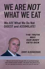 We Are Not What We Eat: We Are What We Do Not Digest and Assimilate Subscription