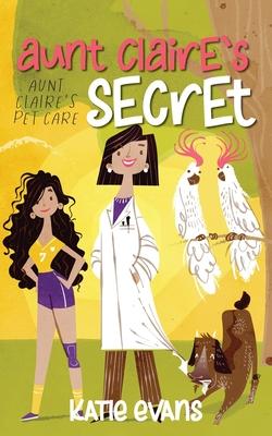 Aunt Claire's Secret: Aunt Claire's Pet Care (book one)