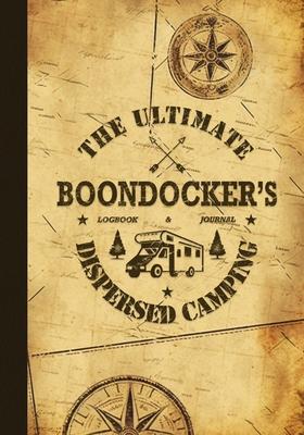 The Ultimate Boondocker's Dispersed Camping Logbook and Journal