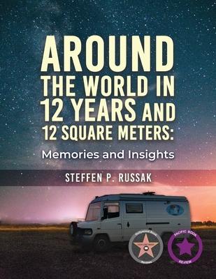 Around the World in 12 Years and 12 Square Meters: Memories and Insights