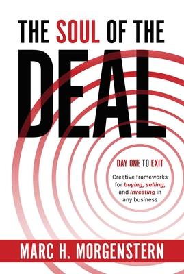 The Soul of the Deal: Creative Frameworks for Buying, Selling, and Investing in Any Business