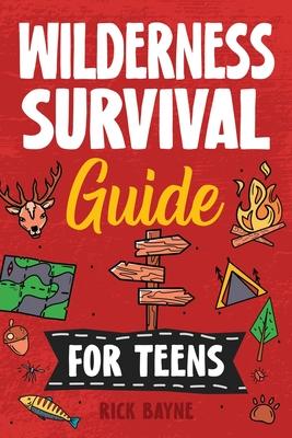 Wilderness Survival Guide for Teens