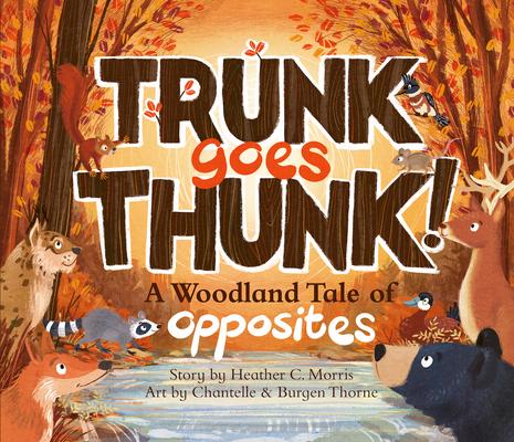 Trunk Goes Thunk!: A Woodland Tale of Opposites Subscription