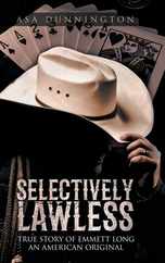 Selectively Lawless: True Story of Emmett Long an American Original Subscription