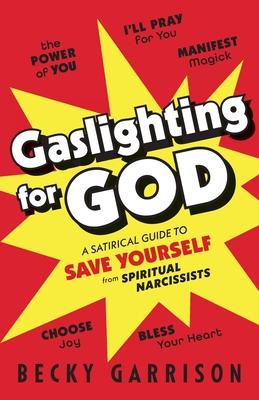 Gaslighting for God: A Satirical Guide to Save Yourself from Spiritual Narcissists Subscription