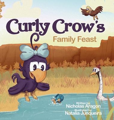 Curly Crow's Family Feast: A Children's Picture Book for Kids Ages 4-8 about Finding Strength in Challenges, Wisdom in Problem Solving, and Thank