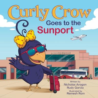 Curly Crow Goes to the Sunport: Albuquerque International Sunport the Gateway of New Mexico Subscription