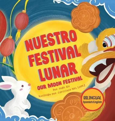 Nuestro Festival Lunar, Our Moon Festival Bilingual Edition: Celebrating Moon Festival in Asian Communities