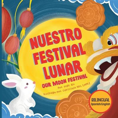 Nuestro Festival Lunar, Our Moon Festival Bilingual Edition: Celebrating Moon Festival in Asian Communities Subscription