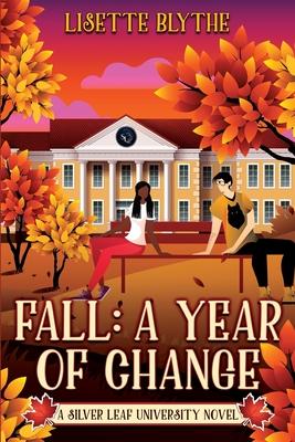 Fall: A Year of Change: A Silver Leaf University novel