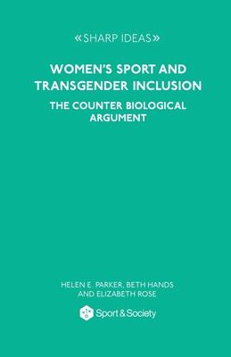 Women's Sport and Transgender Inclusion: The Counter Biological Argument