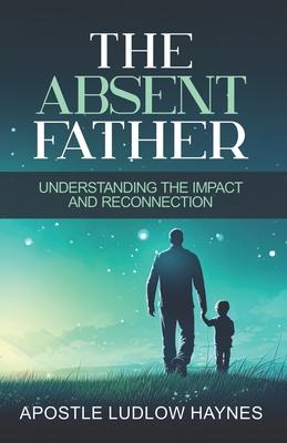 The Absent Father: Understanding the Impact and Reconnection